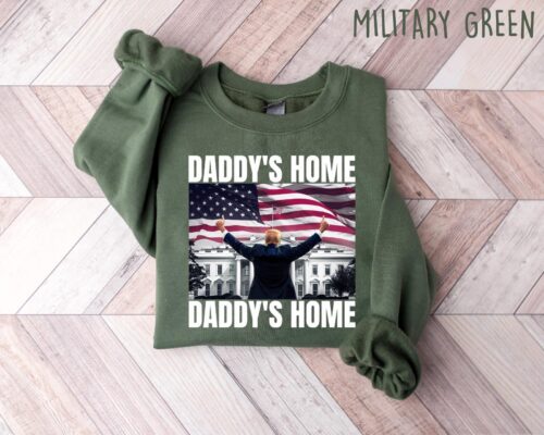 Daddy'S Home Shirt, Trump 2024 T-Shirt, Republican Gift, Funny Trump Sweatshirt, White House Trump 2024 Shirt, Political Tee, Election Shirt