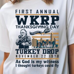 Funny Thanksgiving Wkrp Turkey Drop T-Shirt, Long Sleeve Tee, Sweatshirt, Hoodie - First Annual Wkrp Thanksgiving Day Cincinnati Oh Shirts