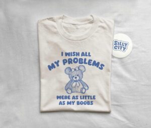 I Wish All My Problems Were Little Shirt