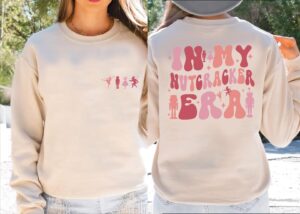 In My Nutcracker Era Sweatshirt Or Hoodie, Nutcracker Ballet Sweatshirt, Cute Christmas Holiday Sweatshirt, Nutcracker Youth Sweater, L086