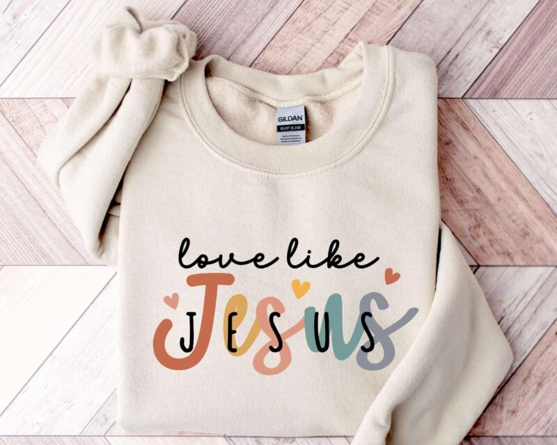 Love Like Jesus Sweatshirt, Jesus Lover Christian Sweatshirt, Bible Verse Hoodie, Religious Shirt, Faith Tshirt, Women Christian Gifts