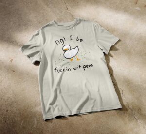 Ngl I Be Fuccin Wit Peas T-Shirt, Duck Shirt