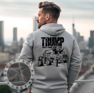 Trump Garbage Truck Garbage Trash Man Hooded Sweatshirt T Shirt | Donald Trump Shirt | Trump Sweatshirt Hoodie |Trump Funny T Shirt | Trash