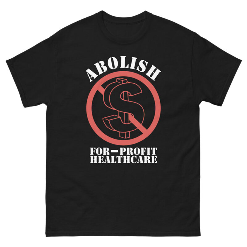 Abolish For-Profit Healthcare Shirt