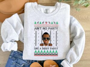 Ain'T No Party Like A Diddy Party Christmas Sweatshirt