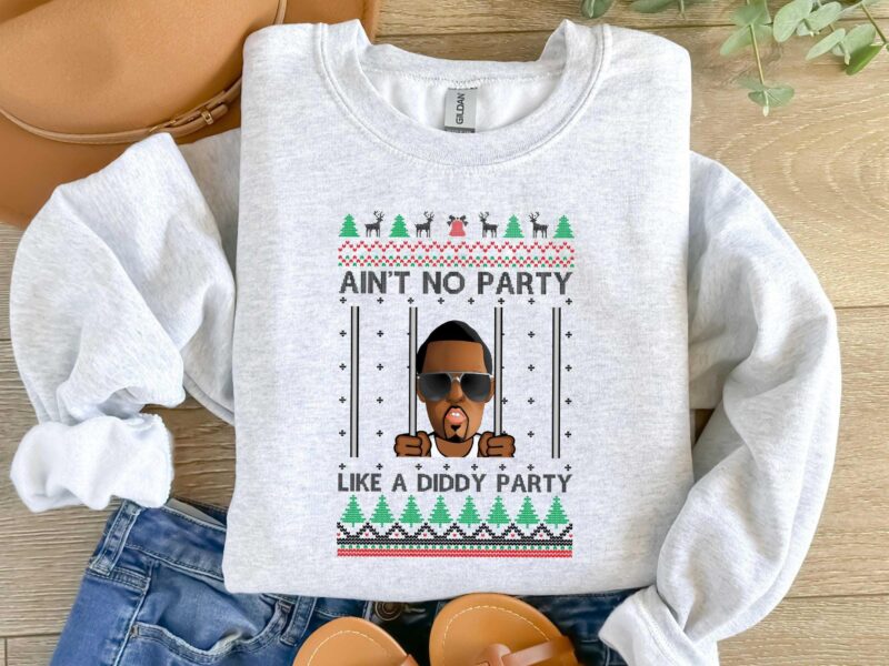 Ain'T No Party Like A Diddy Party Christmas Sweatshirt