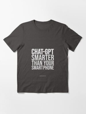 Chat GPT Smarter Than You Shirt