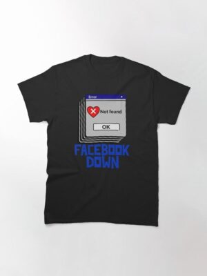 Facebook is Down Error Not Found Shirt