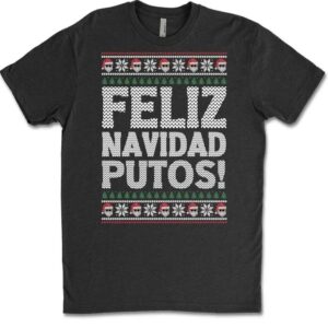 Feliz Navidad Putos Ugly Christmas Shirt