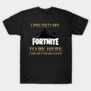 Fortnite Gamer I Paused My Fornite Shirt