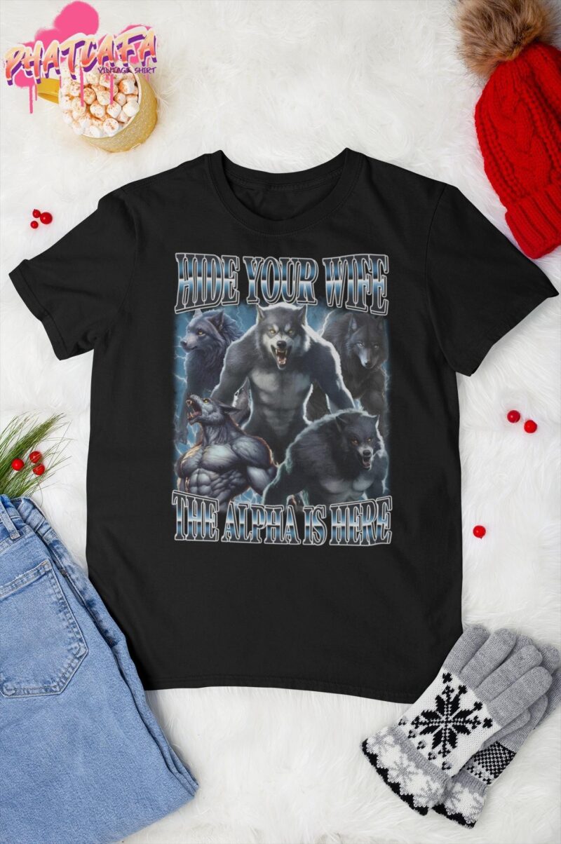 Hide Your Wife The Alpha Is Here Vintage Shirt