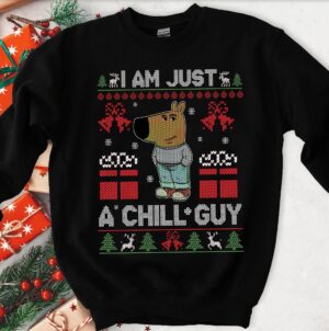 I Am Just A Chill Guy Funny Christmas Sweatshirt