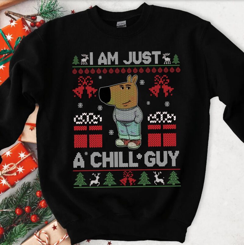 I Am Just A Chill Guy Funny Christmas Sweatshirt