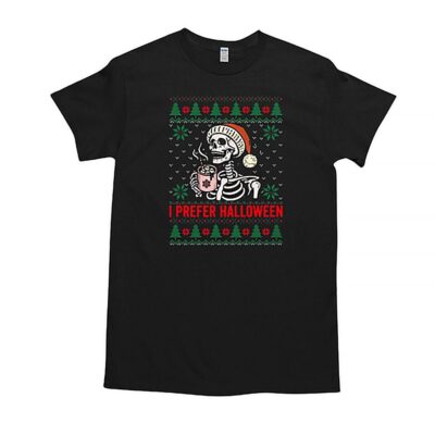 I Prefer Halloween Christmas Sweater Ugly T Shirt