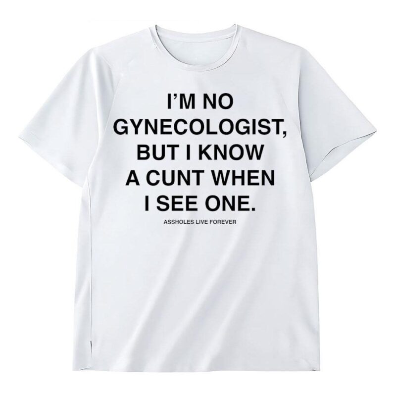 I'm No Gynecologist Shirt