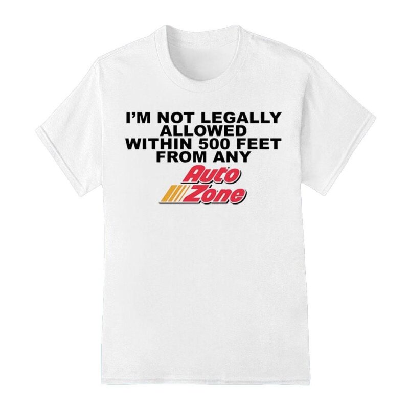 I'm not legally allowed within 500 feet shirt