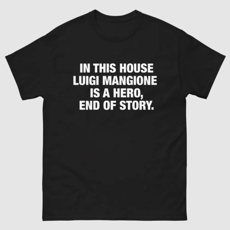 In This House Luigi Mangione Is A Hero Shirt