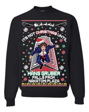 Its Not Christmas Until Hans Gruber Falls From Nakatomi Ugly Christmas Sweater