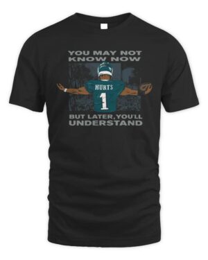 Jalen Hurts You'll Understand Shirt