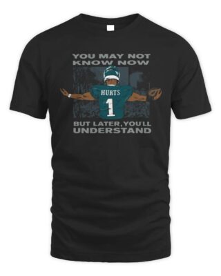 Jalen Hurts You'll Understand Shirt