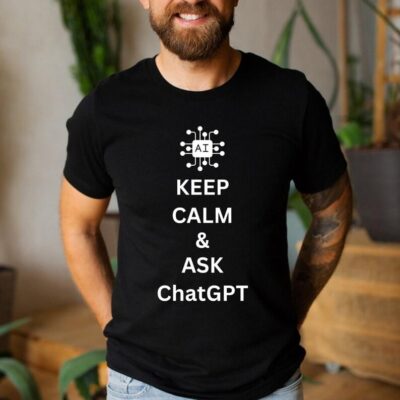 Keep Calm And Ask ChatGPT Shirt