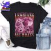 Lesbians Eat What Funny Cat T-Shirt