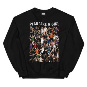 Play Like A Girl WNBA Players Unisex Sweatshirt