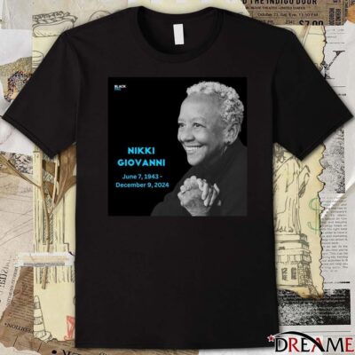 Rest in Power Nikki Giovanni June 7 1943 December 9 2024 Shirt