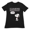 Snoopy Peanuts it's already monday fuck Shirt