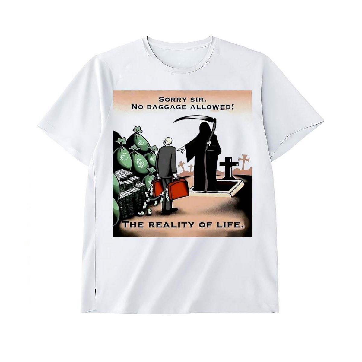 Sorry Sir No Baggage Allowed Life Death Reality Shirt