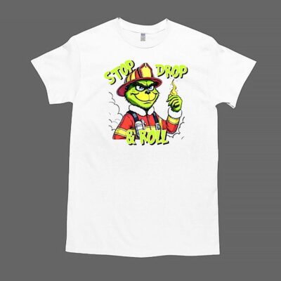 Stop Drop And Roll Grinch Christmas Fireman T Shirt