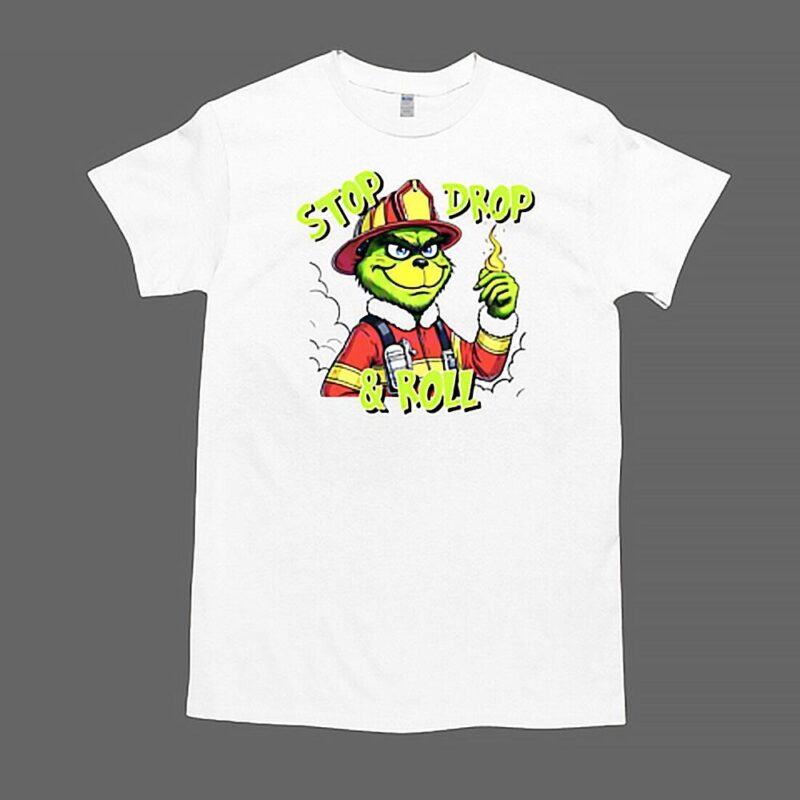 Stop Drop And Roll Grinch Christmas Fireman T Shirt