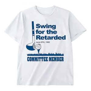 Swing for the retarded June 6th 1982 Shirt