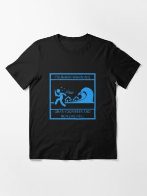 Tsunami Warning Grab Your Beer and Run Like Hell Essential T-Shirt