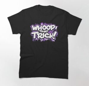 Whoop That Trick Trick Williams Shirt