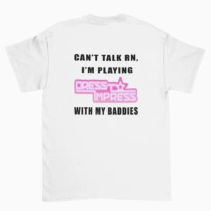 Can't Talk I'm Playing Dress to Impress Shirt