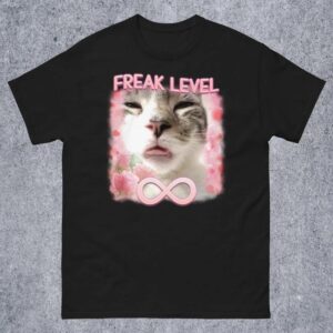 Freak Level Infinite Funny Cat Meme Shirt