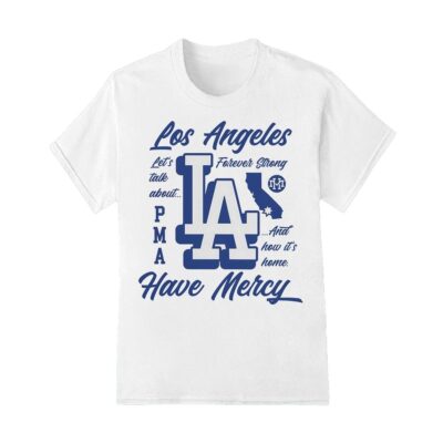 Have Mercy Los Angeles Dodgers forever strong shirt