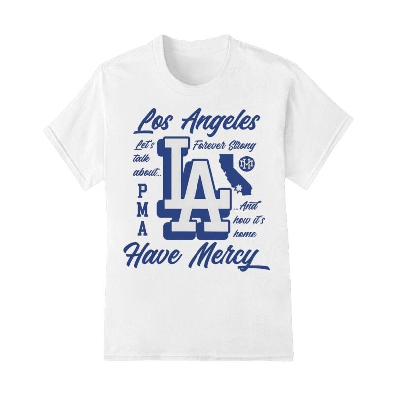 Have Mercy Los Angeles Dodgers forever strong shirt