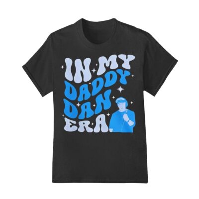 In my daddy Dan era shirt