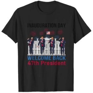 Inauguration Day 2025 Welcome Back Mr President Shirt