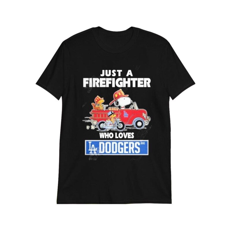 Just A Firefighter Who Loves Los Angeles Dodgers MLB Shirt