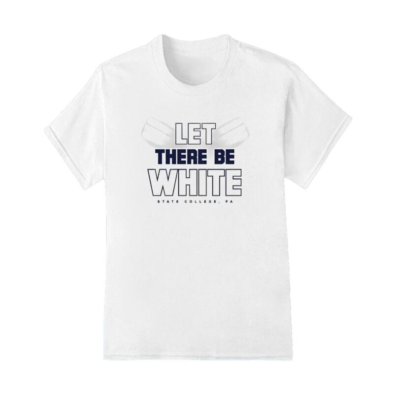 Let there be white Penn State Nittany Lions shirt