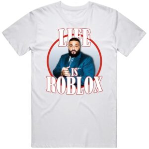 Life Is Roblox Dj Khaled Funny Meme Joke Shirt