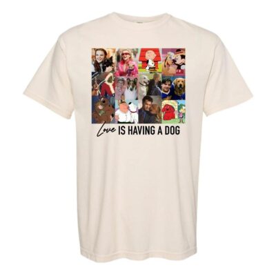 Love Is Having A Dog Shirt