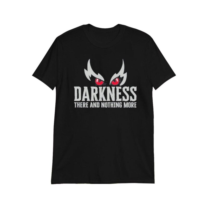 Mark Andrews Wearing Darkness There And Nothing More Shirt