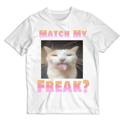 Match my Freak Cat Meme Shirt