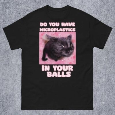 Microplastics in Balls Funny Cat Meme shirt