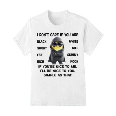 Minions i don't care if you are black white short tall shirt