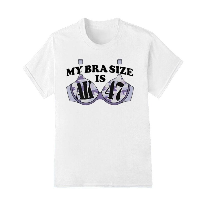 My bra size is AK-47 shirt